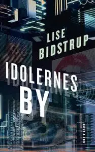 «Idolernes by» by Lise Bidstrup