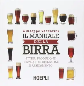 Il manuale della birra. Storia, produzione, servizio, degustazione e abbinamento