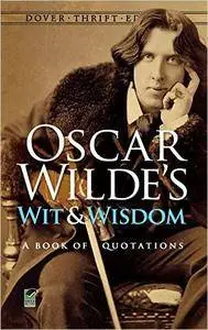 Oscar Wilde's Wit and Wisdom: A Book of Quotations