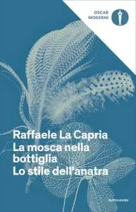 Raffaele La Capria - La mosca nella bottiglia. Lo stile dell'anatra