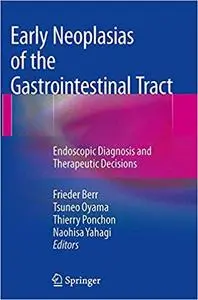 Early Neoplasias of the Gastrointestinal Tract: Endoscopic Diagnosis and Therapeutic Decisions (Repost)