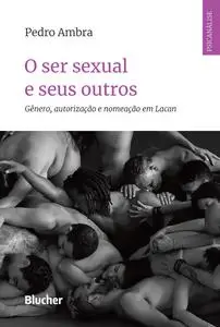 «O ser sexual e seus outros» by Pedro Ambra