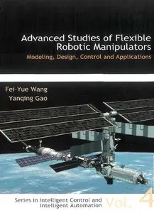 Advanced Studies of Flexible Robotic Manipulators: Modeling, Design, Control, and Applications (repost)