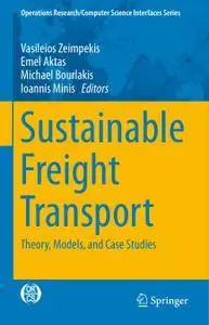 Sustainable Freight Transport: Theory, Models, and Case Studies