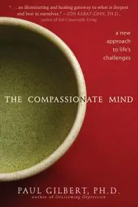 The Compassionate Mind: A New Approach to Life's Challenges