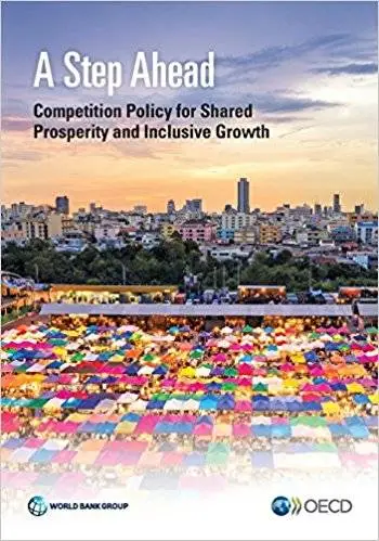 A Step Ahead: Competition Policy for Shared Prosperity and Inclusive Growth (Trade and Development)