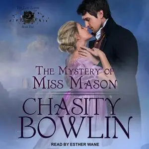 «The Mystery of Miss Mason» by Chasity Bowlin