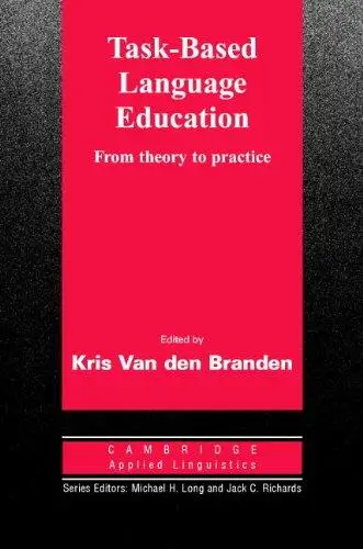 Task-Based Language Education: From Theory to Practice (Cambridge Applied Linguistics)