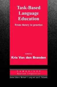 Task-Based Language Education: From Theory to Practice (Cambridge Applied Linguistics)