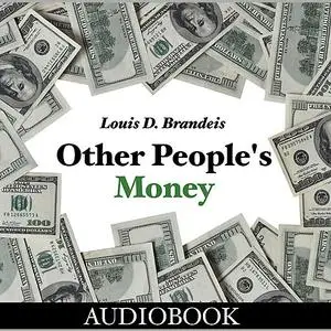 «Other People's Money» by Louis D. Brandeis