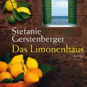 Stefanie Gerstenberger - Das Limonenhaus