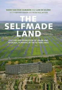 «The selfmade land» by Gerhard Dekker, Hans van der Cammen, Len de Klerk, Peter Paul Witsen