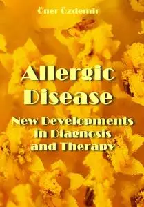 "Allergic Disease: New Developments in Diagnosis and Therapy" ed. by Öner Özdemir