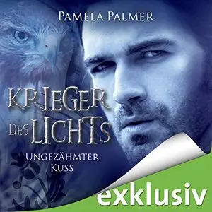 Ungezähmter Kuss (Krieger des Lichts 6) von Pamela Palmer