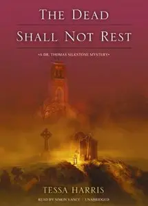 The Dead Shall Not Rest: A Dr. Thomas Silkstone Mystery (Audiobook)