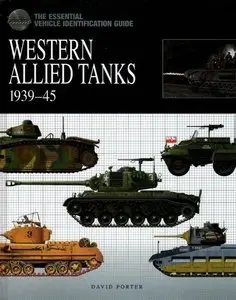 The Essential Vehicle Identification Guide: Western Allied Tanks 1939-45 (Repost)