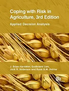 Coping With Risk in Agriculture: Applied Decision Analysis, 3 edition