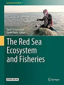 The Red Sea Ecosystem and Fisheries (Coral Reefs of the World)