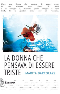 La donna che pensava di essere triste - Marita Bartolazzi