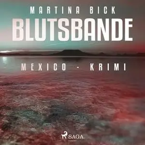 «Blutsbande: Mexico-Krimi» by Martina Bick