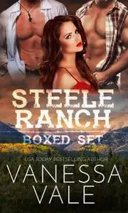 «Steele Ranch Complete Boxed Set» by Vanessa Vale