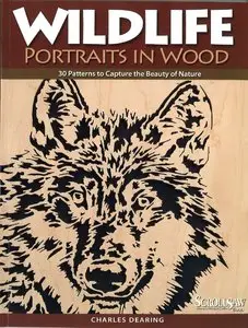 Wildlife Portraits in Wood: 30 Patterns to Capture the Beauty of Nature (repost)