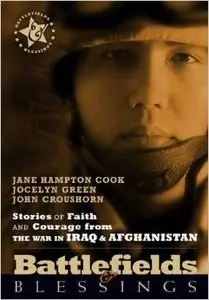 Stories of Faith and Courage from the War in Iraq & Afghanistan (Battlefields & Blessings) by Jane Hampton Cook (Repost)