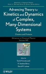 Advancing Theory for Kinetics and Dynamics of Complex, Many-Dimensional Systems: Clusters and Proteins