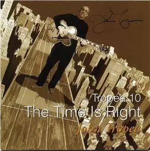 John Tropea - Tropea 10 The Time Is Right (2007)