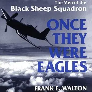 Once They Were Eagles: The Men of the Black Sheep Squadron [Audiobook]