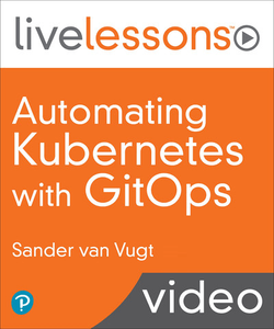 LiveLessons - Automating Kubernetes with GitOps