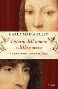 Carla Maria Russo - I giorni dell'amore e della guerra