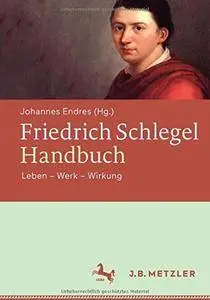 Friedrich Schlegel-Handbuch: Leben – Werk – Wirkung [Repost]