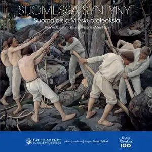 Laulu-Miehet Male Voice Choir, Matti Hyökki - Suomessa Syntynyt - Born in Finland: Finnish Works for Male Voices (2017)