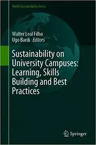 Sustainability on University Campuses: Learning, Skills Building and Best Practices
