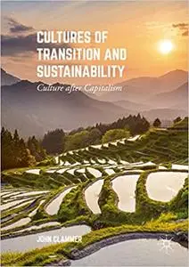 Cultures of Transition and Sustainability: Culture after Capitalism