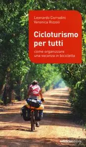 Leonardo Corradini, Veronica Rizzoli - Cicloturismo per tutti