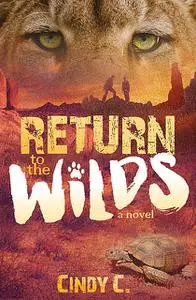 «Return to the Wilds» by Cindy C.