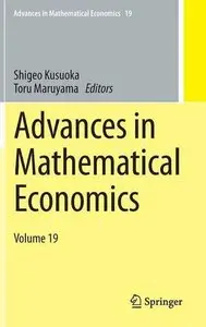 Advances in Mathematical Economics, Volume 19 (repost)