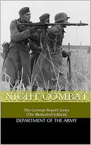 Night Combat: The German Report Series [The Illustrated Edition]