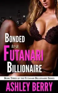 «Bonded To The Futanari Billionaire» by Ashley Berry