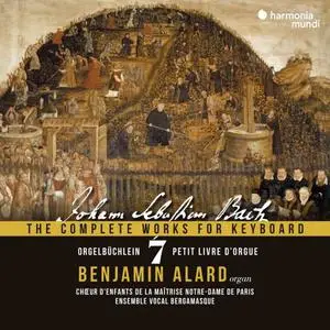 Benjamin Alard - Johann Sebastian Bach: The Complete Works for Keyboard, Vol. 7: Orgelbüchlein, BWV 599-644 (2022)