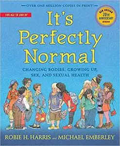 It's Perfectly Normal: Changing Bodies, Growing Up, Sex, and Sexual Health