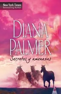 «Secretos y amenazas» by Diana Palmer