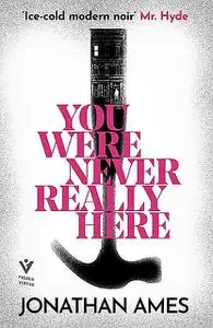 «You Were Never Really Here» by Jonathan Ames