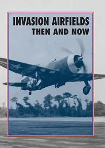 Invasion Airfields: Then And Now