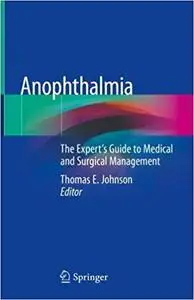 Anophthalmia: The Expert's Guide to Medical and Surgical Management