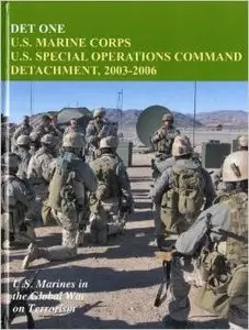 DET One: U.S. Marine Corps, U.S. Special Operations Command Detachment, 2003-2006 by Marine Corps (U.S.)