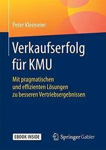 Verkaufserfolg für KMU: Mit pragmatischen und effizienten Lösungen zu besseren Vertriebsergebnissen