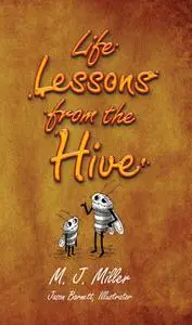 «Life Lessons from the Hive» by M.J. Miller